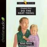 Elisabeth Elliot Do the Next Thing, Selah Helms