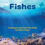 Fishes: A Compare and Contrast Book, Marie Fargo