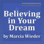 Believing in Your Dream, Marcia Wieder