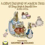 A Childs Treasury Of Magical Tales All Things Bright & Beautiful From Beatrix Potter, Beatrix Potter