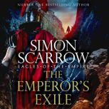 The Emperor's Exile (Eagles of the Empire 19) The thrilling Sunday Times bestseller, Simon Scarrow