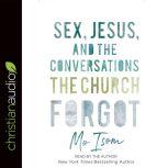 Sex, Jesus, and the Conversations the Church Forgot, Mo Isom