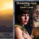 Dreaming in Egypt-The Story of Asenath and Joseph, Maria Isabel Pita
