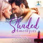 Shaded Amethysts A small-town love triangle romance, Ann Omasta