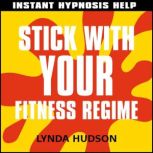Stick with your fitness regime Instant Hypnosis Help, Lynda Hudson