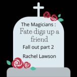 Fate digs up a friend Fall out part 2, Rachel Lawson