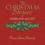 Peace from Heaven, Louisa May Alcott
