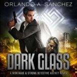 Dark Glass, Orlando A Sanchez