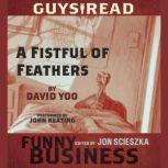 Guys Read: A Fistful of Feathers A Story from Guys Read: Funny Business, David Yoo