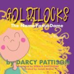 Goldilocks The Name-Fame-Dame, Darcy Pattison