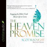 The Heaven Promise Engaging the Bible's Truth About Life to Come, Scot McKnight