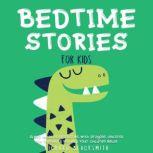 Bedtime Stories for Kids Sleep Meditation Stories with Dragons, Unicorns and Dinosaurs to Help Your Children Relax., Richard Blacksmith
