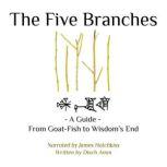 The Five Branches - A Guide - From Goat-Fish to Wisdom's End