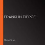 Franklin Pierce for Kids, Michael Wright