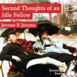 The Second Thoughts of an Idle Fellow, Jerome K. Jerome