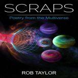 Scraps Poetry from the Multiverse, Rob Taylor