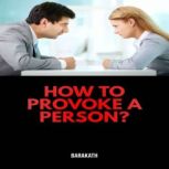 How to provoke a person?, Barakath