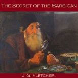 The Secret of the Barbican, J. S. Fletcher