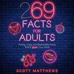 269 Facts For Adults - Funny, Crazy, & Unbelievable Facts That'll Blow Your Mind