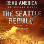 Dead America:  Seattle Rebuild Part 4, Derek Slaton