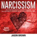 Narcissism How to Fight Codependency in a Narcissistic Relationship, How to Stop Abuse in a Relationship and How to Heal from Narcissistic Abuse