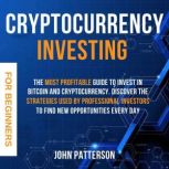 Cryptocurrency Investing for Beginners, John Patterson