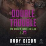Double Trouble A Bedlam Butchers MC Romance, Ruby Dixon