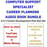 Computer Support Specialist Career Planning Audio Book Bundle 3 in 1 Career Development Plan Box Set, Brian Mahoney