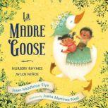 La Madre Goose Nursery Rhymes for los Ninos, Susan Middleton Elya