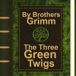 The Three Green Twigs, Jacob Grimm