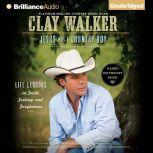 Jesus Was a Country Boy Life Lessons on Faith, Fishing, and Forgiveness, Clay Walker