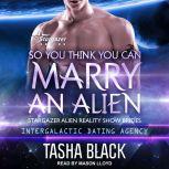 So You Think You Can Marry an Alien, Tasha Black