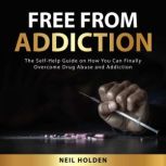 Free From Addiction, Neil Holden