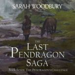The Pendragon's Challenge The Last Pendragon Saga, Sarah Woodbury
