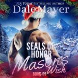 SEALs of Honor: Mason's Wish Book 9: SEALs of Honor, Dale Mayer