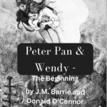 PeterPan And Wendy - The Beginning The story of Peter Pan begins, Sir J.M. Barrie