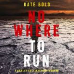 Nowhere to Run 
, Kate Bold
