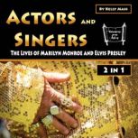 Actors and Singers The Lives of Marilyn Monroe and Elvis Presley, Kelly Mass