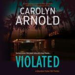 Violated A nail-biting crime thriller packed with heart-pounding twists, Carolyn Arnold