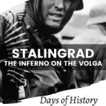 Stalingrad The Inferno on the Volga, Days of History