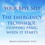 Your Best Self: The Emergency Technique, Stopping Panic When It Starts, Brenda Shoshanna