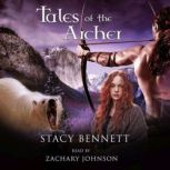 Tales of the Archer A Corthan Companion, Stacy Bennett