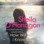 How Will I Know? A life-affirming read of love, loss and letting go, Sheila O'Flanagan