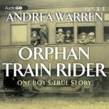 Orphan Train Rider One Boy's True Story, Andrea Warren