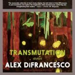 Transmutation Stories, Alex DiFrancesco