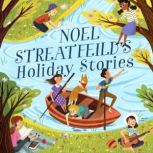 Noel Streatfeild's Holiday Stories By the author of 'Ballet Shoes', Noel Streatfeild
