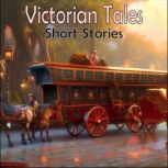 Victorian Tales Short Stories, Sir Arthur Conan Doyle