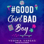 #GoodGirlBadBoy, Yesenia Vargas