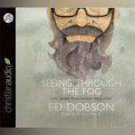 Seeing Through The Fog Hope When Your World Falls Apart, Ed Dobson