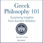 Greek Philosophy 101: Surprising Insights from Ancient Wisdom